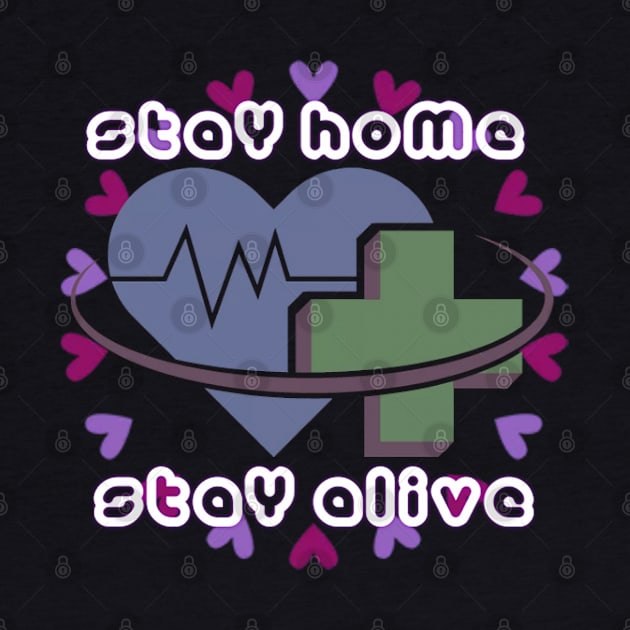 stay home stay alive by theshirtproject2469